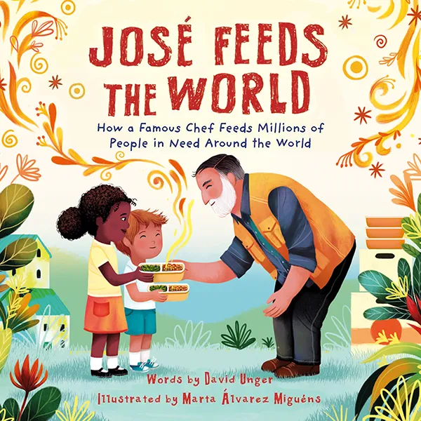 Cover of José Feeds The World with José giving plates of food to two children